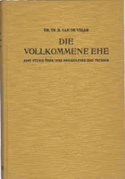 Die Vollkommene Ehe - eine Studie Uber Ihre Physiologie und Technik