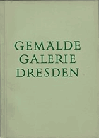 Gemäldegalerie Dresden. Ausstellung der von der Regierung der UdSSR an die DDR übergebenen ...