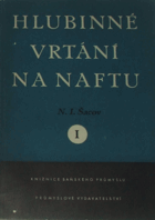 Hlubinné vrtání na naftu 1. Určeno pro stř. i vyš. techn. kádry v naftovém prům.