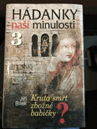 Hádanky naší minulosti 3 Krutá smrt zbožné babičky?