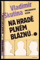 Prezidentův vězeň na hradě plném bláznů PODPIS AUTORA!!