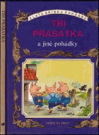 Tři prasátka a jiné pohádky(Krab a volavka/Myška Hryzka a myška Ryška/Ošklivé káčátko ...