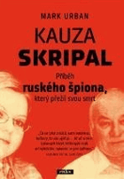 Kauza Skripal Příběh ruského špiona, který přežil svoji smrt.