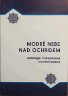 Modré nebe nad Ochridem - antologie makedonské moderní poezie