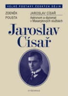 Jaroslav Císař. Astronom a diplomat v Masarykových službách