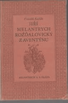 Jiří Melantrych Rožďalovický z Aventýnu. Jeho život, dílo a poměry knihtisku v 16.století