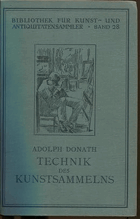 Technik des Kunstsammelns. Mit 120 Abbildungen im Text. Bibliothek für Kunst- und Antiquitäten ...