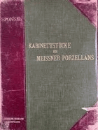 Kabinettstücke der Meissner Porzellan-Manufaktur von Johann Joachim Kändler. Leipzig 1900. 4to. ...