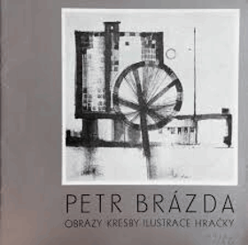 Petr Brázda - obrazy, kresby, ilustrace, hračky. Katalog výstavy