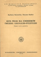 Język polski dla cudzoziemców. Ćwiczenia leksykalno-stylistyczne