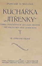 Kuchařka Jitřenky. Sbírka levných i jemných vyzkoušených předpisů k úpravě pokrmů pro ...