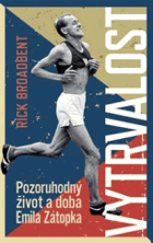 Vytrvalost - Emil Zátopek Pozoruhodný život a doba emila Zátopka