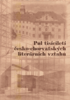 Půl tisíciletí česko-chorvatských literárních vztahů ve vzájemných překladech