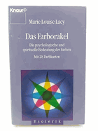 Das Farborakel. Die psychologische und spirituelle Bedeutung der Farben