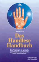 Das Handlese Handbuch. Eine Anleitung in die spirituelle, psychologische und karmische Praxis des ...