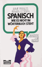 Spanisch, wie es nicht im Wörterbuch steht(Sachbuch. Bastei Lübbe Taschenbücher) Jaime Perales ; ...