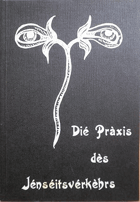 Die Praxis des Jenseitsverkehrs. Anleitung zur Entdeckung und Erschließung medialer Fähigkeiten ...