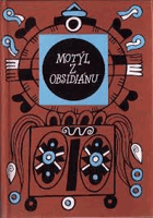 Motýl z obsidiánu Parafráze aztécké lyriky Květy poezie ; Sv. 114