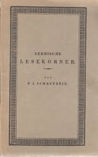 Serbische Lesekörner, oder Historisch-Kritische Beleuchtung der serbischen Mundart. Ein Beitrag ...