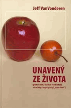 Unavený ze života (pomoc těm, kteří se velmi snaží, ale nikdy si nepřipadají dost dobří)