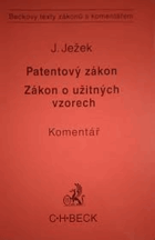 Patentový zákon. Zákon o užitných vzorech - komentář