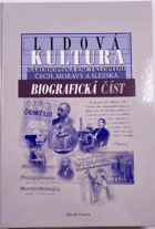 Lidová kultura - Národopisná encyklopedie Čech, Moravy a Slezska. Biografická část