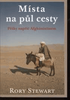 Místa na půl cesty - pěšky napříč Afghánistánem