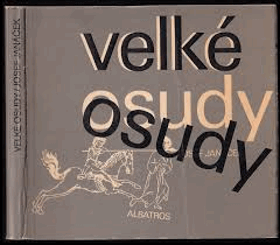 Velké osudy. Přemysl Otakar II., Jan Žižka z Trocnova, Petr Vok z Rožmberka, Jindřich ...