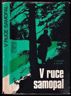 V ruce samopal. Kronika pohraničního útvaru SNB Sbor národní bezpečnosti 1946-1949 OBÁLKA ...