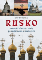 Rusko - osmnáct obrazů z cesty po ruské zemi a klášterech