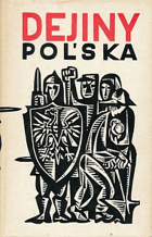 Dejiny Poľska. Stručné dejiny Poľska od začiatkov štátu až do najnovších čias