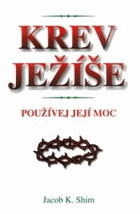 Krev Ježíše. Používej její moc