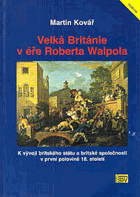 Velká Británie v éře Roberta Walpola - k vývoji britského státu a britské společnosti v ...