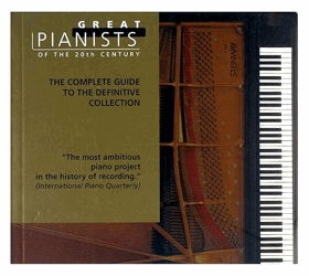 Great Pianists of the 20th Century (The complete Guide to the Definitive Collection)