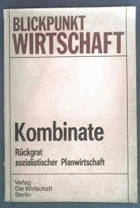 Kombinate - Rückgrat sozialistischer Planwirtschaft