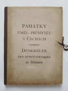 Památky umělecko-průmyslové v Čechách a na Moravě. Denkmäler des Kunstgewerbes in Böhmen ...