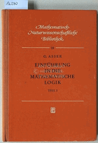 Einführung in die mathematische Logik, Teil I - Aussagenkalkül. [= Mathematisch ...