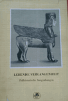 Lebende Vergangenheit - prahistorische Ausgrabungen