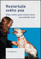 Restartujte svého psa. Dejte svému psovi druhou šanci na prvotřídní život