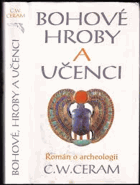 Bohové, hroby a učenci. Román o archeologii