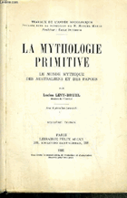 La Mythologie Primitive. Le Monde mythique des Australiens et des Papous