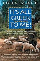 It's All Greek to Me! - A Tale of a Mad Dog and an Englishman, Ruins, Retsina - And Real Greeks