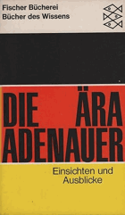 Die Ära Adenauer - Einsichten u. Ausblicke. [Mitarb.