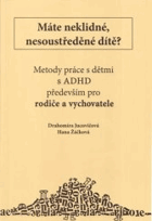 Máte neklidné, nesoustředěné dítě? - metody práce s dětmi s LMD (ADHD, ADD) především ...