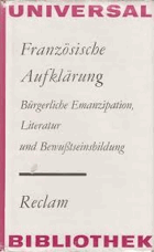 Französische Aufklärung - Bürgerliche Emanzipation, Literatur und Bewußtseinsbildung.