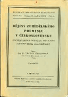 Dějiny zemědělského průmyslu v Československu - od nejstarších dob až do vypuknutí ...