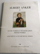 Albert Anker - sechs Farbige Wiedergaben seiner Werke