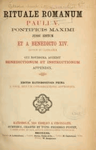 Rituale Romanum Pauli V. Ponificis Maximi jussu editum et a Benedicto XIV. Cui novissima accedit