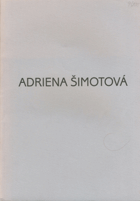 Adriena Šimotová. Mémoire de Famille - Paměť rodiny. May 15 – June 23 1996. Galerie Nová ...