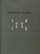 Stanislav Kolíbal 1988-1995, kat. výstavy Dům umění města Brna,Brno 14.března-16.dubna 1995